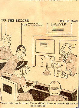 "Your late uncle from Texas didn't have as much oil as we anticipated!" 