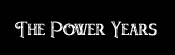 The Power Years