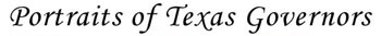 Portraits of Texas Governors